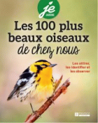 Les 100 plus beaux oiseaux de chez-nous