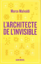 L'architecte de l'invisible ou Comment penser comme un chimiste