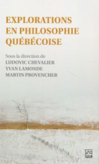 Explorations en philosophie québécoise