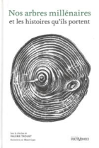 Nos arbres millénaires et les histoires qu'ils portent
