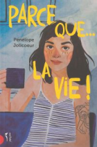 Parce que... la vie !