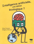 Intelligence artificielle, une bêtise écologique ?