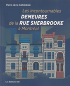 Les incontournables demeures de la rue Sherbrooke à Montréal